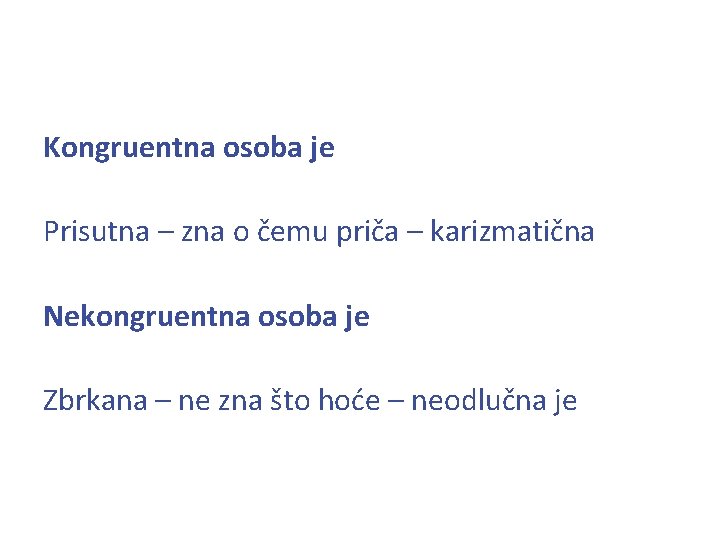 Kongruentna osoba je Prisutna – zna o čemu priča – karizmatična Nekongruentna osoba je