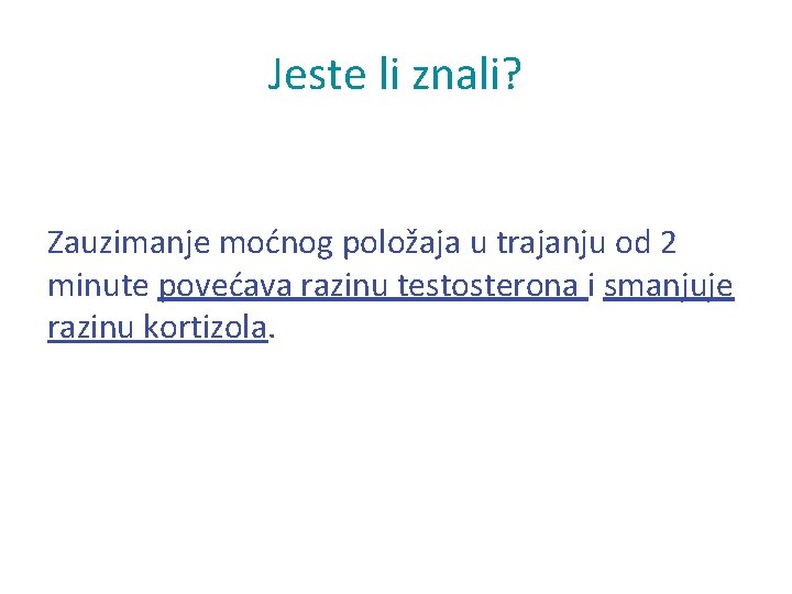 Jeste li znali? Zauzimanje moćnog položaja u trajanju od 2 minute povećava razinu testosterona