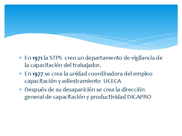  En 1971 la STPS creo un departamento de vigilancia de la capacitación del