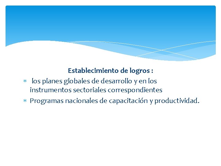 Establecimiento de logros : los planes globales de desarrollo y en los instrumentos sectoriales