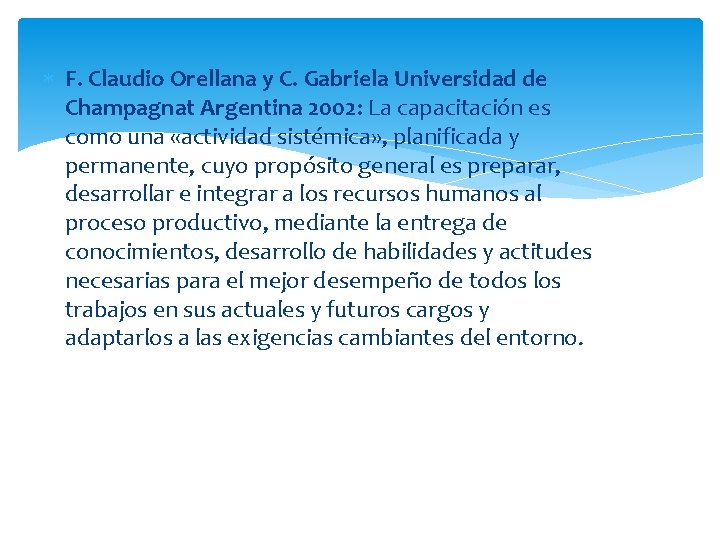  F. Claudio Orellana y C. Gabriela Universidad de Champagnat Argentina 2002: La capacitación