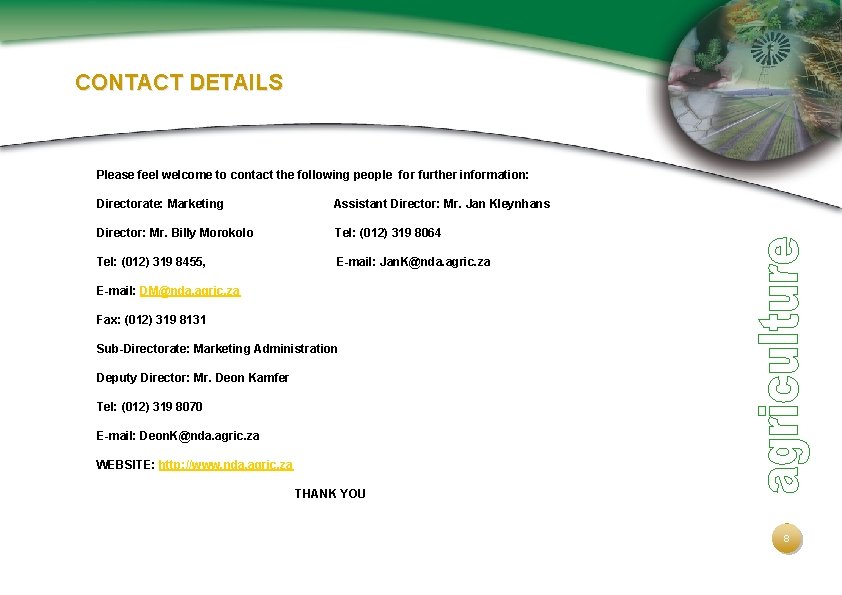 CONTACT DETAILS Please feel welcome to contact the following people for further information: Directorate: