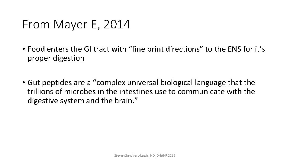 From Mayer E, 2014 • Food enters the GI tract with “fine print directions”