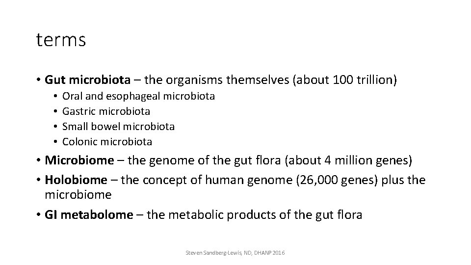 terms • Gut microbiota – the organisms themselves (about 100 trillion) • • Oral