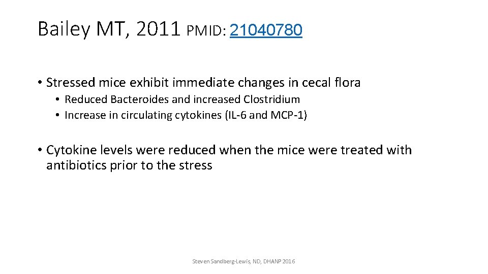 Bailey MT, 2011 PMID: 21040780 • Stressed mice exhibit immediate changes in cecal flora