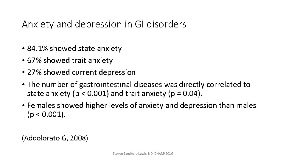Anxiety and depression in GI disorders • 84. 1% showed state anxiety • 67%