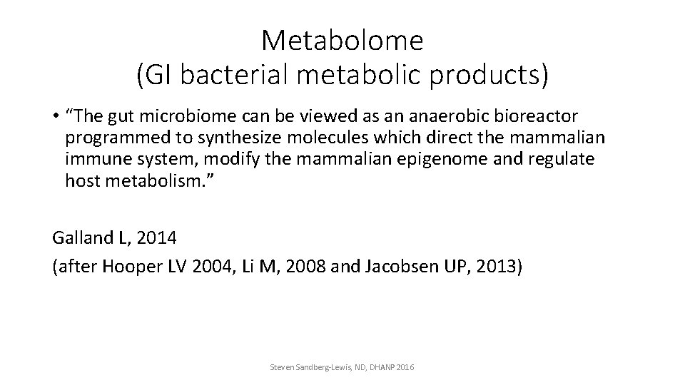 Metabolome (GI bacterial metabolic products) • “The gut microbiome can be viewed as an
