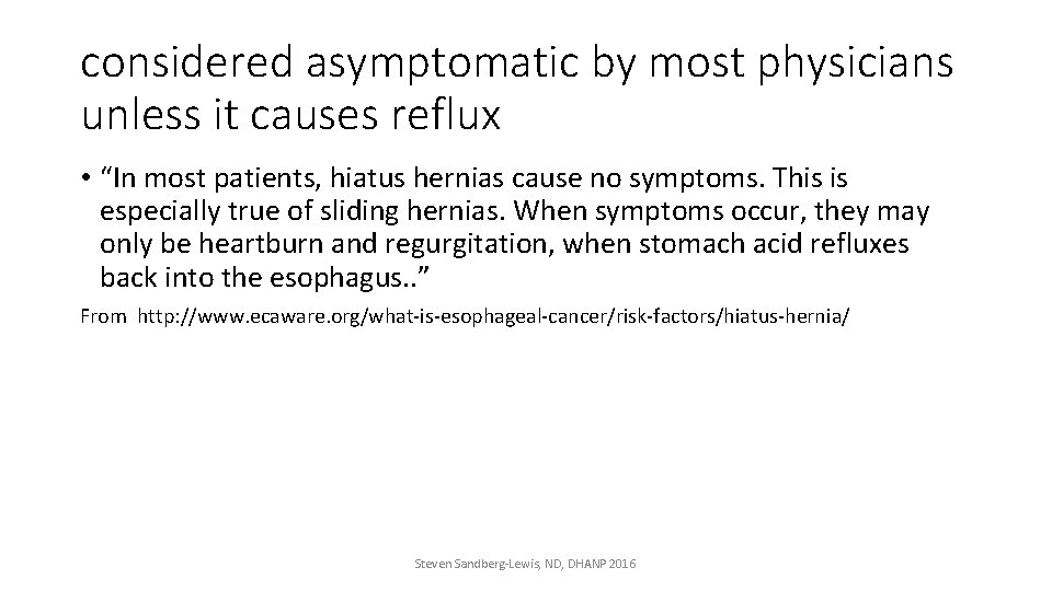 considered asymptomatic by most physicians unless it causes reflux • “In most patients, hiatus