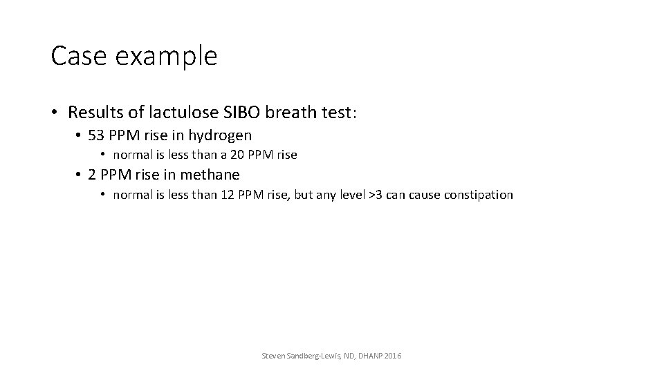 Case example • Results of lactulose SIBO breath test: • 53 PPM rise in