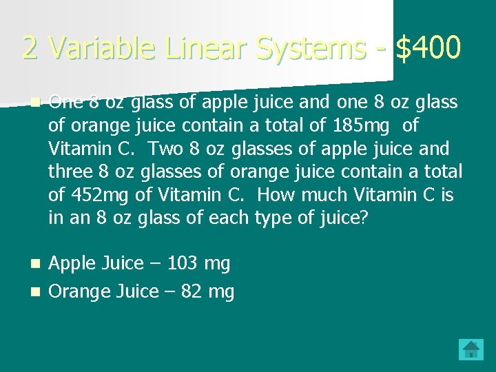 2 Variable Linear Systems - $400 n One 8 oz glass of apple juice