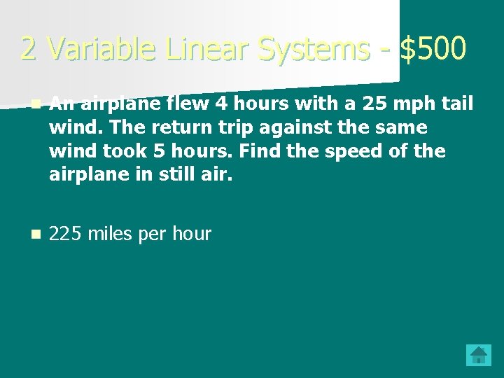 2 Variable Linear Systems - $500 n An airplane flew 4 hours with a