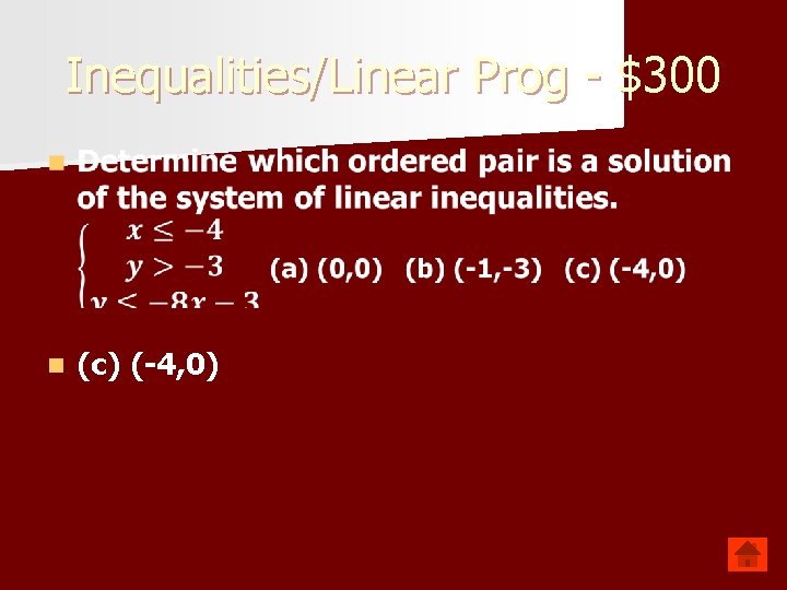 Inequalities/Linear Prog - $300 n (c) (-4, 0) 