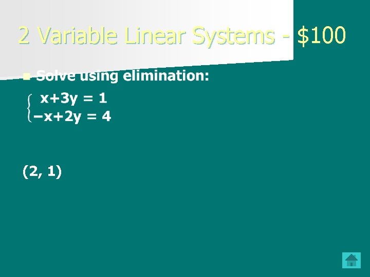 2 Variable Linear Systems - $100 (2, 1) 