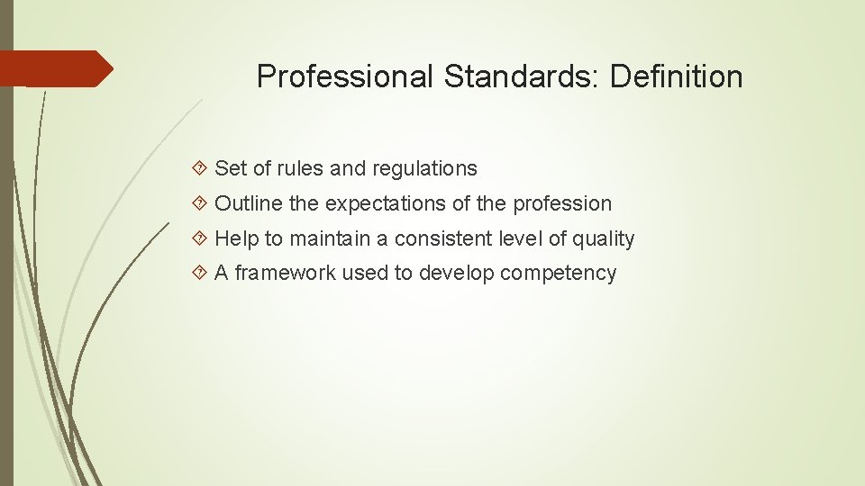 Professional Standards: Definition Set of rules and regulations Outline the expectations of the profession