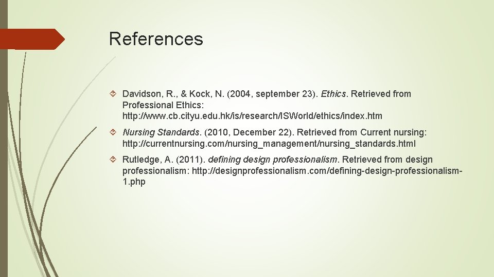 References Davidson, R. , & Kock, N. (2004, september 23). Ethics. Retrieved from Professional