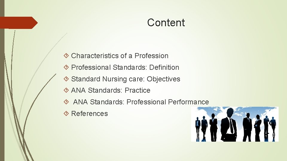 Content Characteristics of a Professional Standards: Definition Standard Nursing care: Objectives ANA Standards: Practice