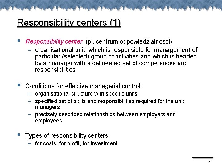Responsibility centers (1) § Responsibility center (pl. centrum odpowiedzialności) – organisational unit, which is