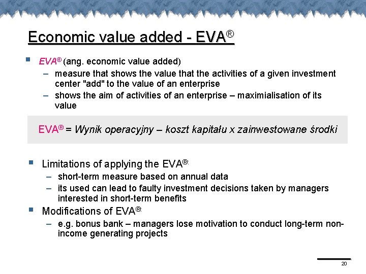 Economic value added - EVA® § EVA® (ang. economic value added) – measure that