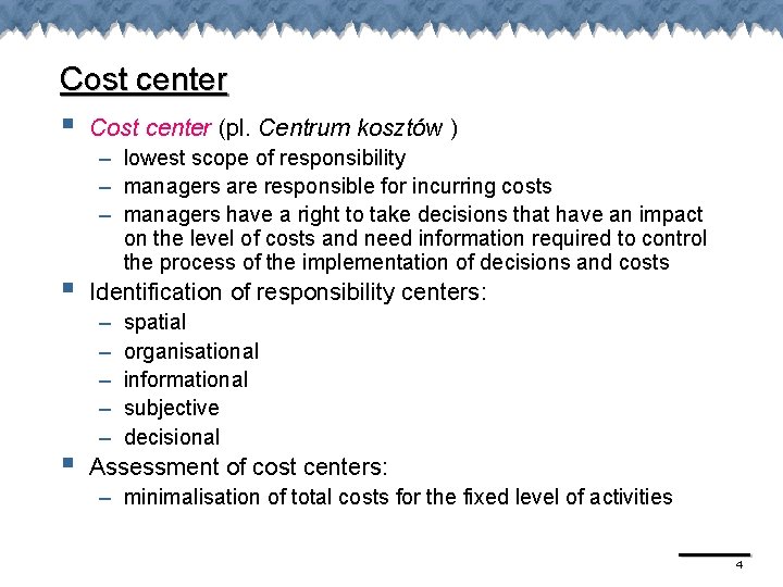 Cost center § Cost center (pl. Centrum kosztów ) § § – lowest scope