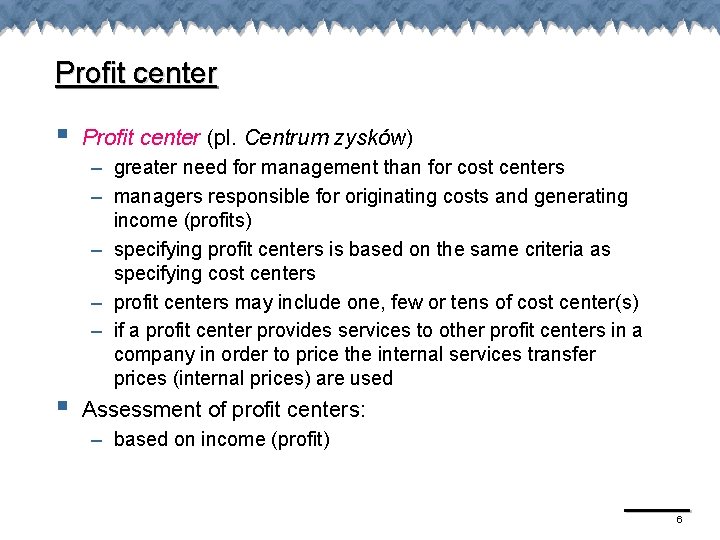 Profit center § § Profit center (pl. Centrum zysków) – greater need for management