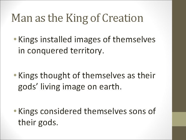 Man as the King of Creation • Kings installed images of themselves in conquered
