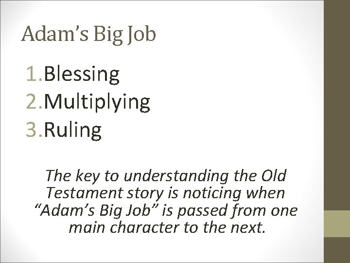 Adam’s Big Job 1. Blessing 2. Multiplying 3. Ruling The key to understanding the