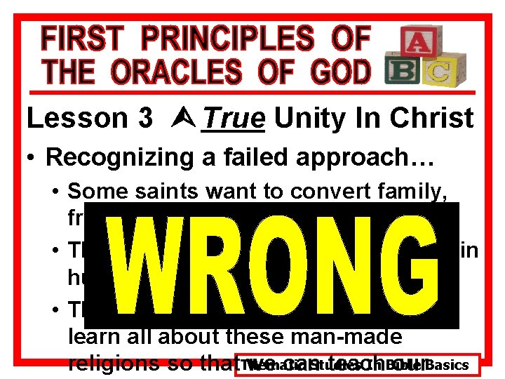 Lesson 3 Ù True Unity In Christ • Recognizing a failed approach… • Some