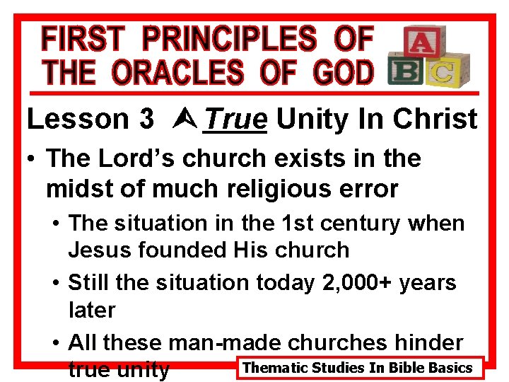 Lesson 3 Ù True Unity In Christ • The Lord’s church exists in the