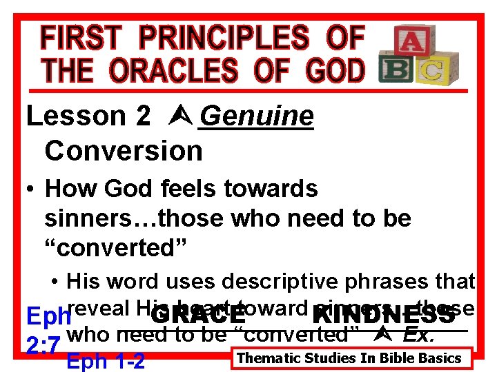 Lesson 2 Ù Genuine Conversion • How God feels towards sinners…those who need to