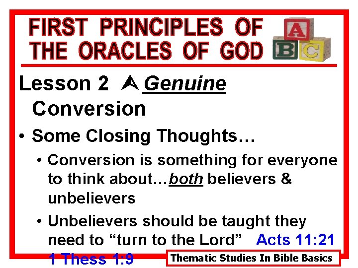 Lesson 2 Ù Genuine Conversion • Some Closing Thoughts… • Conversion is something for