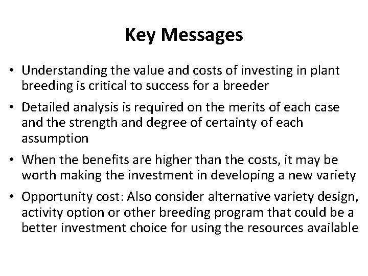 Key Messages • Understanding the value and costs of investing in plant breeding is