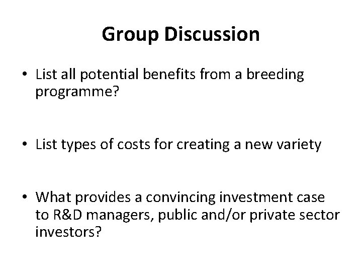 Group Discussion • List all potential benefits from a breeding programme? • List types