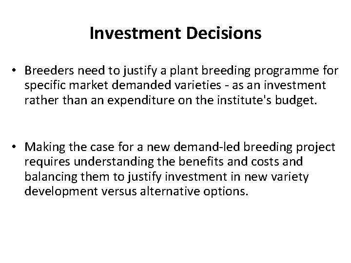 Investment Decisions • Breeders need to justify a plant breeding programme for specific market