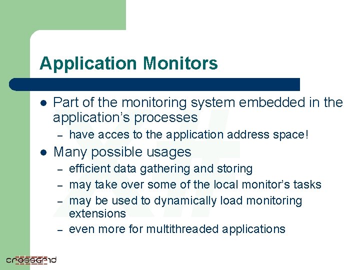 Application Monitors l X# Part of the monitoring system embedded in the application’s processes