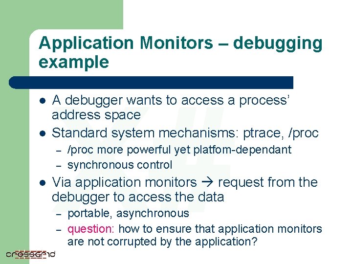 Application Monitors – debugging example l l X# A debugger wants to access a