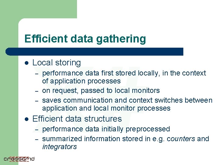 Efficient data gathering l X# Local storing – – – l performance data first