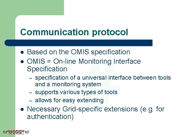 Communication protocol l l X# Based on the OMIS specification OMIS = On-line Monitoring