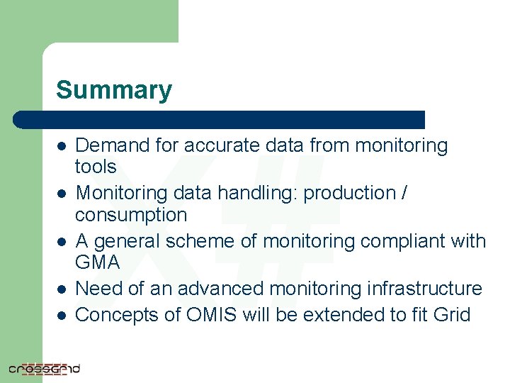 Summary l l l X# Demand for accurate data from monitoring tools Monitoring data