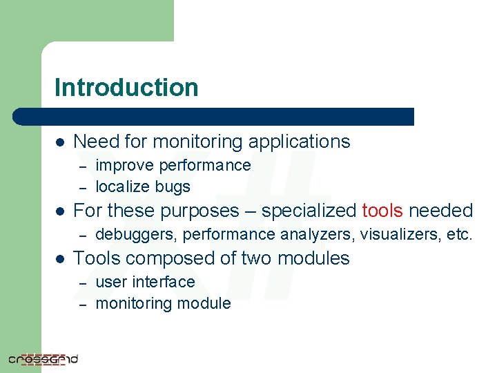 Introduction l X# Need for monitoring applications – – l For these purposes –