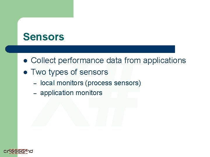 Sensors l l X# Collect performance data from applications Two types of sensors –