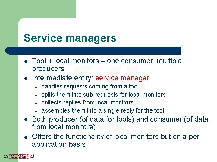 Service managers l l X# Tool + local monitors – one consumer, multiple producers