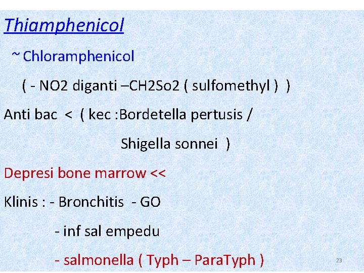 Thiamphenicol ~ Chloramphenicol ( - NO 2 diganti –CH 2 So 2 ( sulfomethyl