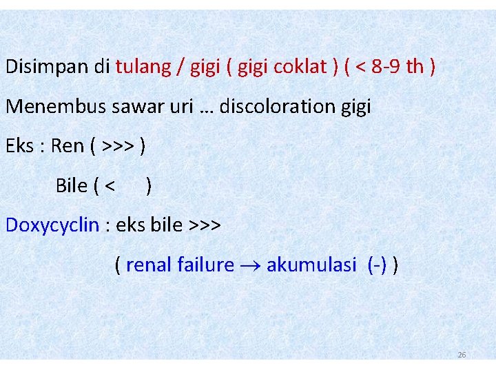 Disimpan di tulang / gigi ( gigi coklat ) ( < 8 -9 th