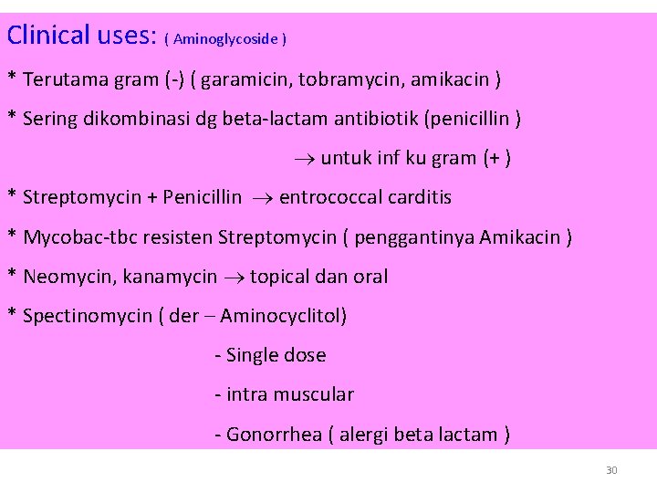 Clinical uses: ( Aminoglycoside ) * Terutama gram (-) ( garamicin, tobramycin, amikacin )