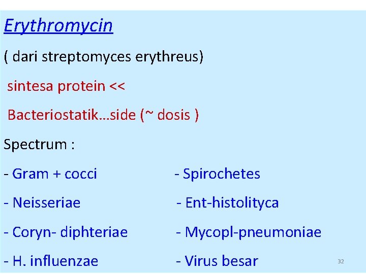 Erythromycin ( dari streptomyces erythreus) sintesa protein << Bacteriostatik…side (~ dosis ) Spectrum :
