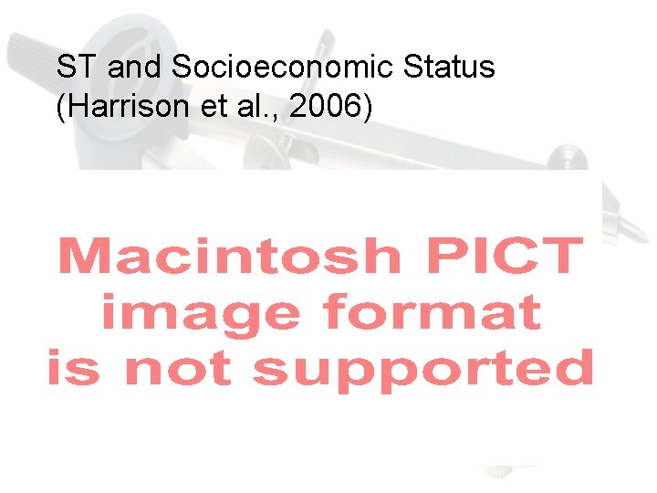 ST and Socioeconomic Status (Harrison et al. , 2006) 