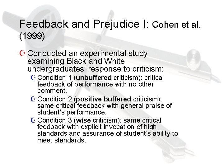 Feedback and Prejudice I: Cohen et al. (1999) Z Conducted an experimental study examining