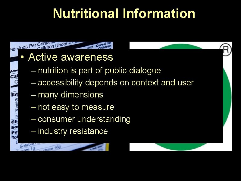 Nutritional Information • Active awareness – nutrition is part of public dialogue – accessibility