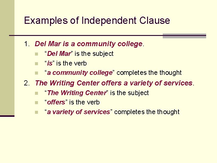 Examples of Independent Clause 1. Del Mar is a community college. n n n