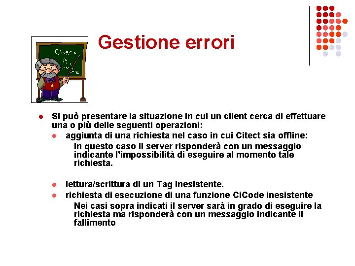 Gestione errori l Si può presentare la situazione in cui un client cerca di